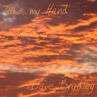 Take My Hand (2016 remix) by Dave Bradley