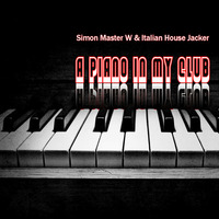 Simon Master W &amp; Italian House Jacker - A Piano In My Club by Simon Master W