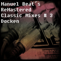 Manuel Beat´s ReMastered Classic Mixes # 3 Docken by manuel beat