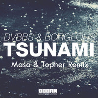 DVBBS & Borgeous - Tsunami (Masa & Topher Remix) by Masa & Topher