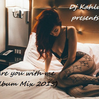 Dj Kahlua-Are you with me(Album Mix 2015) by Dj Kahlua