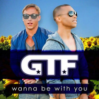 GTF - I Wanna Be With You (Final Cutt Collective Mix) by Final Cutt Collective