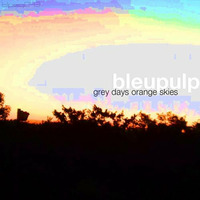 Bleupulp - gray days orange skies (tomzn mashup_blpsq043) by Tomzn