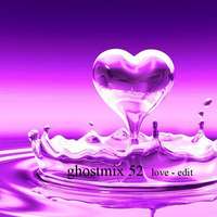 Ghostmix 52 love-edit by DJ ghostryder