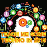 TEACH ME SOME TECHNO IN 2015 -Mixed by Alejandro Alvarez by Alejandro Alvarez