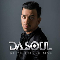 ★Dasoul - Si Me Porto Mal★ (J.Arroyo Remix) by JArroyo