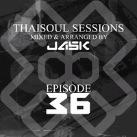 Thaisoul Sessions Episode 36 by JASK