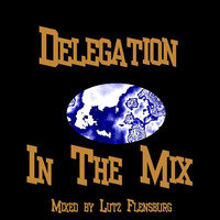 Delegation - In The Mix (ReworkedMegamix) Mixed By Lutz  Flensburg by lutz-flensburg