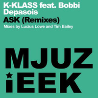 K-Klass feat. Bobbi Depasois - Ask (Lucius Lowe's Re-Klassification) by Lucius Lowe