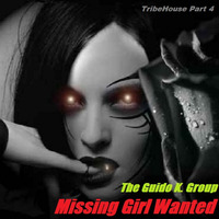 Missing Girl Wanted (TribeHouse - Part 4) - The Guido K. Group by The Guido K. Group
