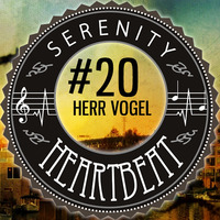 Serenity Heartbeat Podcast #20 Herr Vogel by Serenity Heartbeat