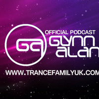 Glynn Alan Pres The Trance Family UK Podcast - Episode 3 by Glynn Alan