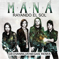 Mana - Rayando El Sol (Geovanni Venegas Remix) by Geovanni Venegas