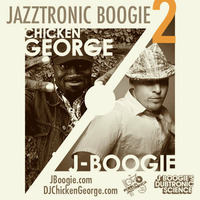 J Boogie + DJ Chicken George | Jazztronic Boogie Vol 2 by JBoogie