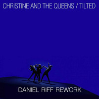 Christine &amp; The Queen - Tilted (Daniel Riff Rework) MASTER by Daniel Riff
