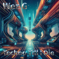 Wez G - Techno Till I Die by Wez G