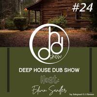 DHDS #024 - Deep House Dub Show Mixed by Edwin Sandler by Edwin Sandler