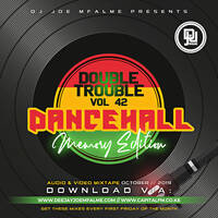 The Double Trouble Mixxtape 2019 Volume 42 Dancehall Memory Edition by Dj Joe Mfalme