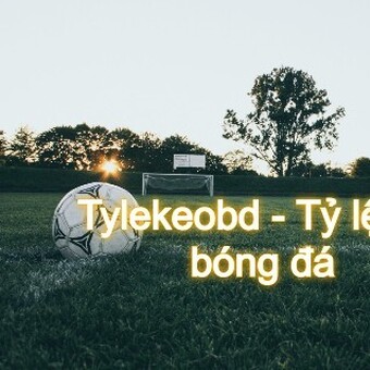 tylekeobd - tỷ lệ k&egrave;o b&oacute;ng đ&aacute;