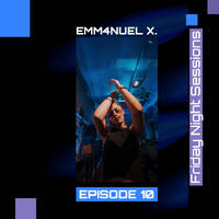 EMM4NUEL X. Friday Night Sessions 10 by EMM4NUEL X.