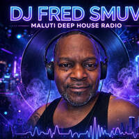 Maluti Deep House Radio 8-16-2026 by Dj Fred Smuv