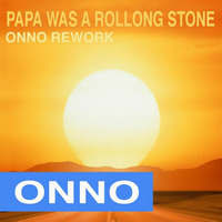 Papa was a Rolling Stone - Onno B Rework by ONNO BOOMSTRA