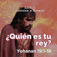 Juan 19:1-16 | ¿Quién es tu Rey? by Kehila Camino a Emaus