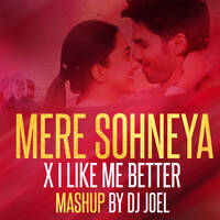Mere Sohneya X I Like Me Better (Mashup) - DJ Joel by DJ Joel