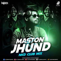 Maston Ka Jhund (Club Mix) - Nkd by All Indian DJs Drive