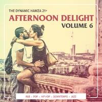 Afternoon Delight Volume 6 by Hamza 21
