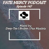 Fate Mercy Records Podcast 47 Mixed By Deep-Tee (SA) by Fate Mercy Records