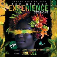 The Groove Experience Sessions 038 (Spring Edition Mixed By Lazy K (SA) by TheGrooveExperienceSessions