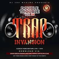 The Double Trouble Mixxtape 2019 Volume 38 Trap Invasion Edition by Dj Joe Mfalme
