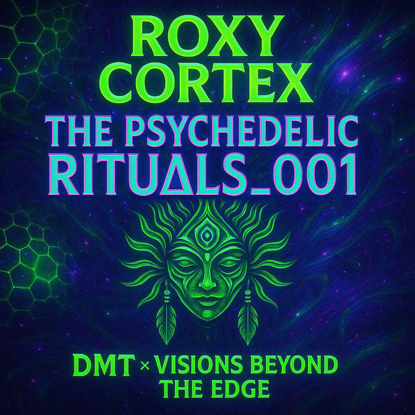 Roxy Cortex – The Psychedelic RituΔls_001 – DMT x Visions Beyond The Edge episode artwork
