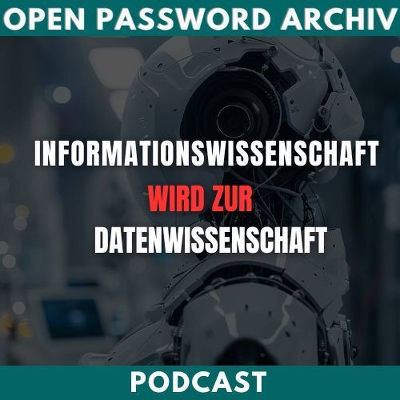Die Informationswissenschaft ist tot, es lebe die Datenwissenschaft! Zukunft der Informationswissenschaften - Teil 1 episode artwork