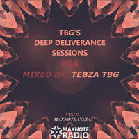 TBG's Deep Deliverance Sessions #04: Tebza TBG by MaxNote