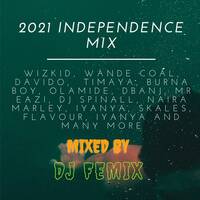 Naija Independence Mix 2012 - 2021 | DJ Femix, Wizkid, Burna Boy, Davido, Olamide, Wande, Timaya by DJ Femix