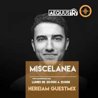 Aequus R presenta Miscelánea 161 + HEREIAM Guestmix by Aequus R