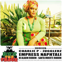 20191128 : EMPRESS NAPHTALI, CHARLIE P, JUGGLERZ, Di Alarm Riddim, Danger In Your Eyes Riddim, Santa Muerte Riddim by RUN THE TRACK RADIO SHOW