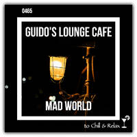 Guido's Lounge Cafe Broadcast #465 Mad World by Urban Movement Radio