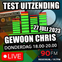GewoonChris - Test Uitzending - 27 juli 2023 - 90FM by Retro Flashback