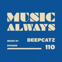 E110 Music Always x Deepcatz by Music Always