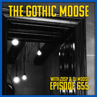 The Gothic Moose – Episode 655 – with hosts ZXSP and DJ Moose 🇺🇦🎶 by DJ Moose