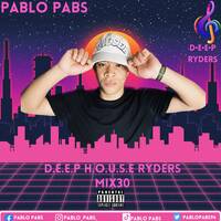 Pablo Pabs-D.E.E.P H.⭕️.U.S.E RYDERS Mix30 by Pablo Pabs