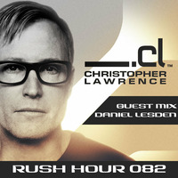 Daniel Lesden - The Guest Mix @ Rush Hour with Christopher Lawrence by Daniel Lesden
