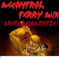 DECONTROL &amp; Terry Dux-BRUTAL SADISTIC by DECONTROL