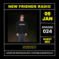 Nereid - New Friends Radio 024 by New Friends Radio - ANIZAR
