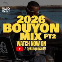 2026 BOUYON MIX PT2 by Blaqrose Supreme