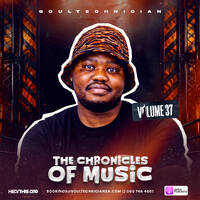 The Chronicles Of Music Volume 37 (Mixed By Soultechnician) by Soultechnician