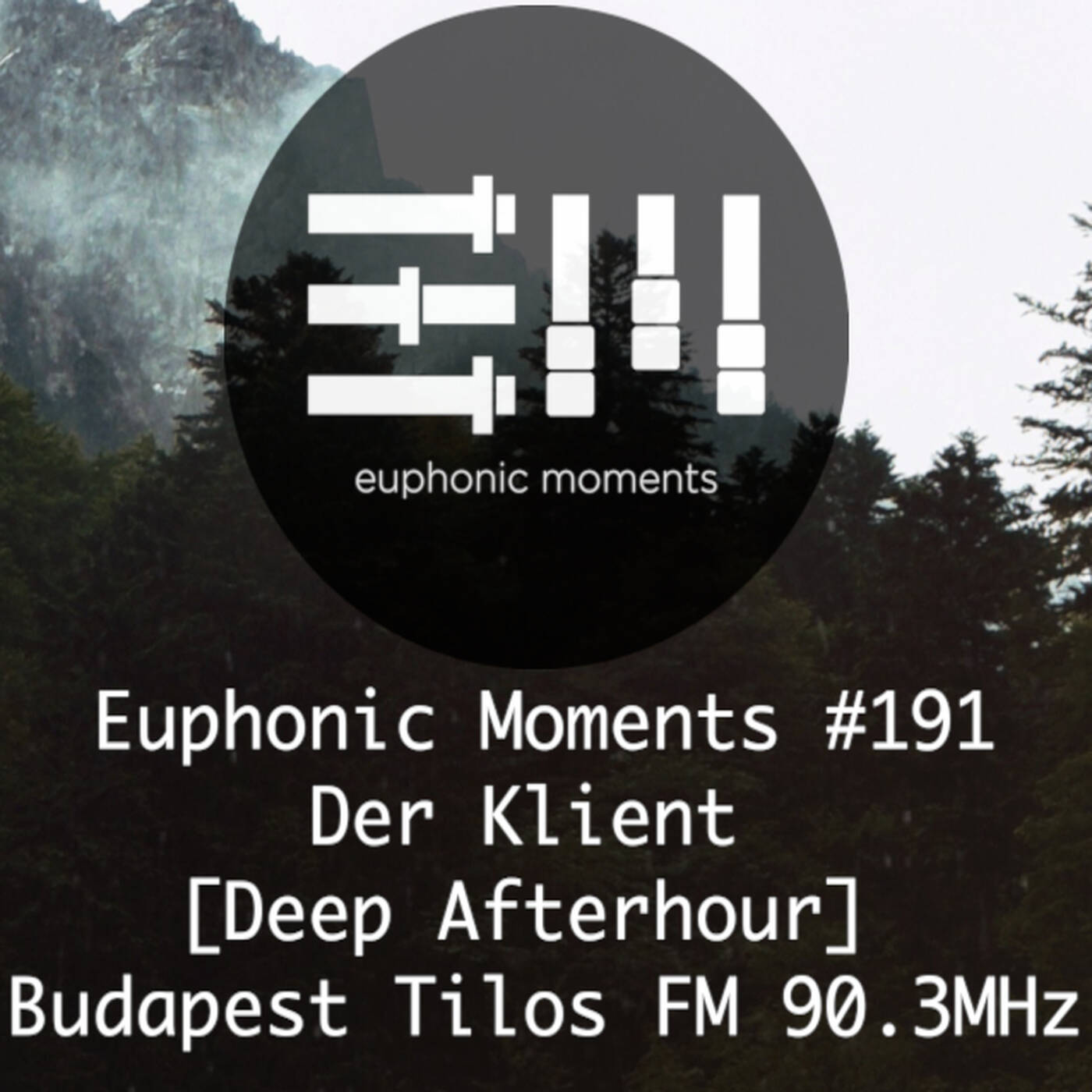 Euphonic Moments # 191 Der Klient [Deep Afterhour] ● Budapest Tilos FM 90.3 MHz episode artwork
